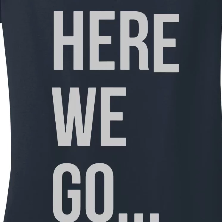 Here We Go Women's V-Neck T-Shirt