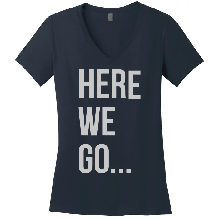 Here We Go Women's V-Neck T-Shirt