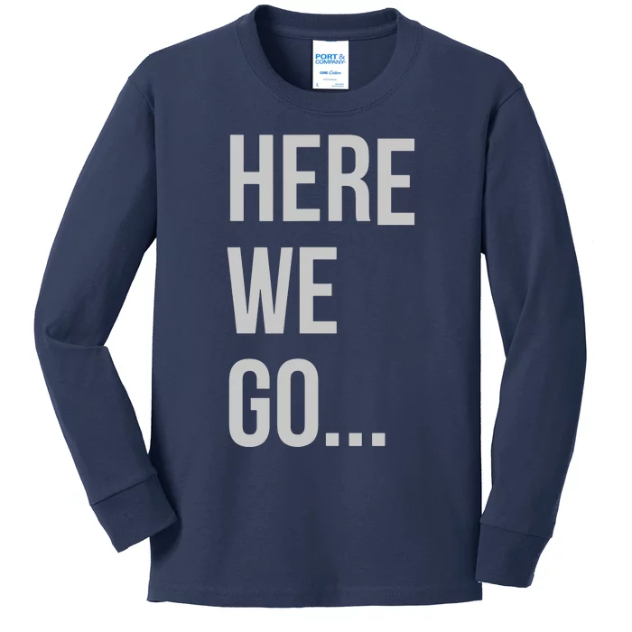 Here We Go Kids Long Sleeve Shirt