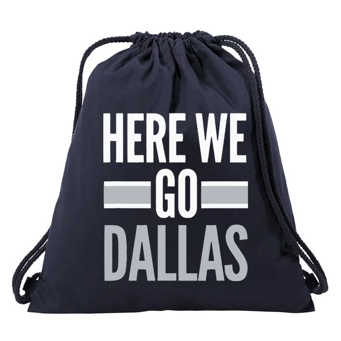 Here We Go Dallas Funny Dallas Here We Go Fan Drawstring Bag