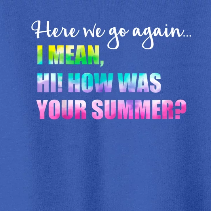 Here We Go Again I Mean Hi How Was Your Summer Secretary Toddler T-Shirt