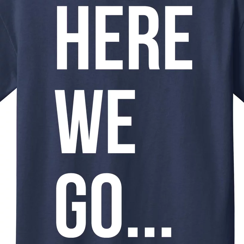 Here We Go Kids T-Shirt