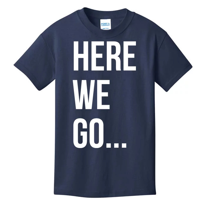 Here We Go Kids T-Shirt