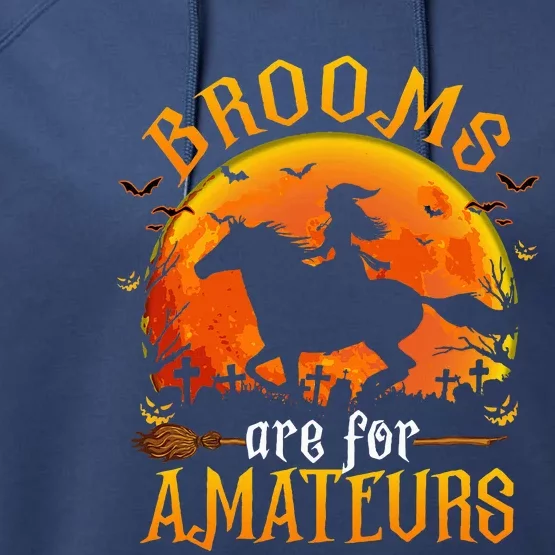 Horses Witch Halloween Funny Brooms Are For Amateurs Performance Fleece Hoodie