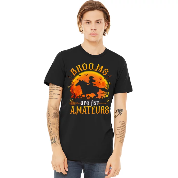 Horses Witch Halloween Funny Brooms Are For Amateurs Premium T-Shirt