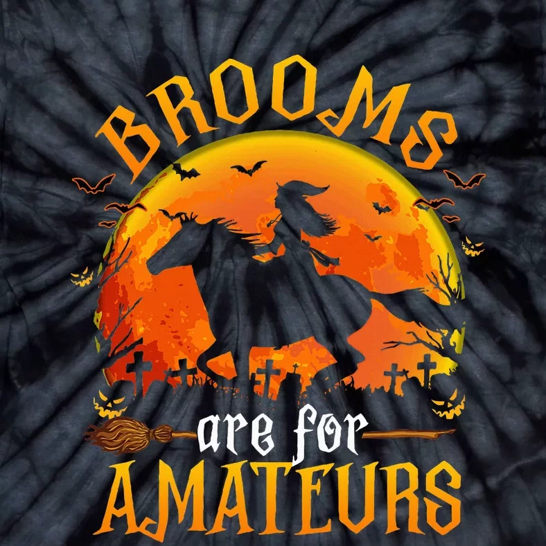 Horses Witch Halloween Funny Brooms Are For Amateurs Tie-Dye T-Shirt