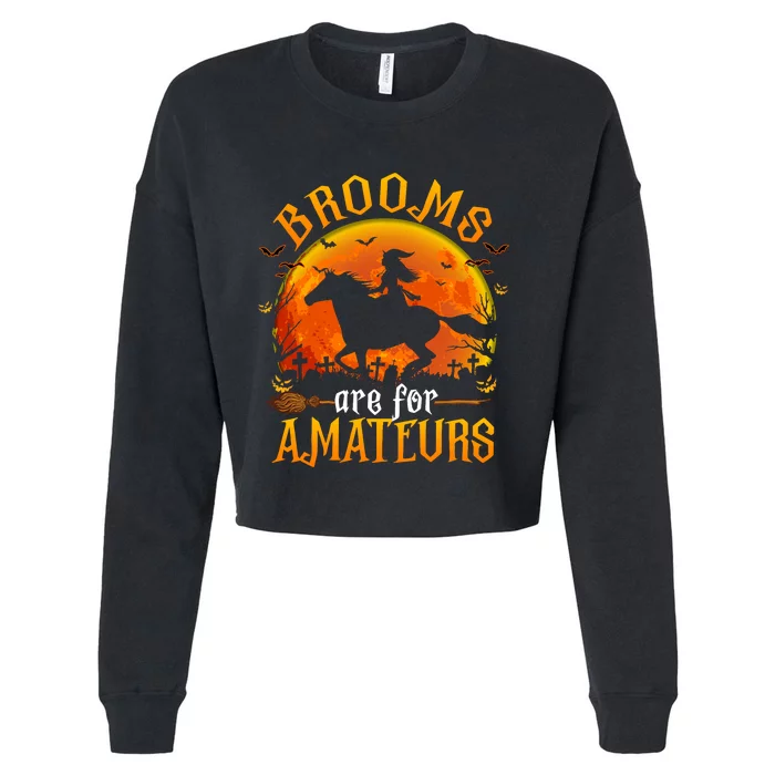 Horses Witch Halloween Funny Brooms Are For Amateurs Cropped Pullover Crew