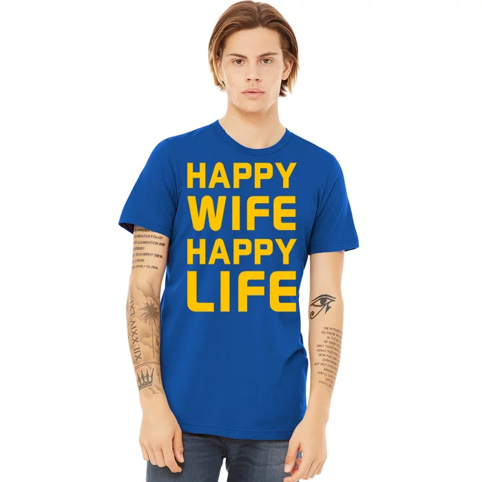 Happy Wife Happy Life Design Perfect Gift For Husband Funny Gift Premium T-Shirt