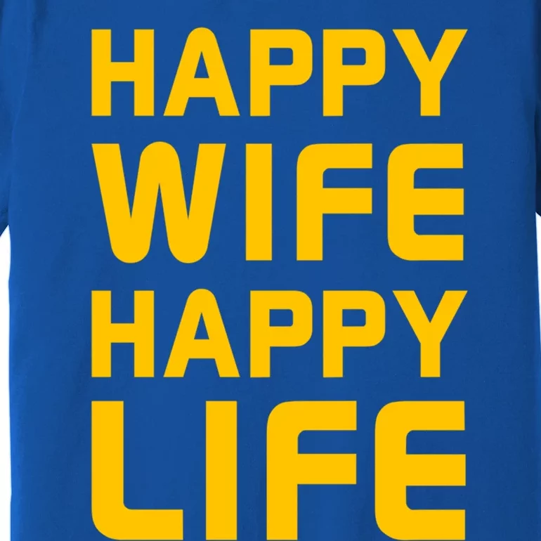 Happy Wife Happy Life Design Perfect Gift For Husband Funny Gift Premium T-Shirt