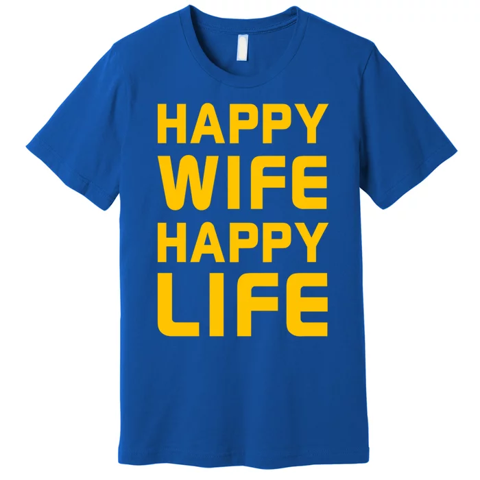 Happy Wife Happy Life Design Perfect Gift For Husband Funny Gift Premium T-Shirt