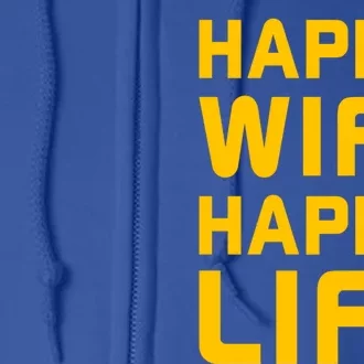 Happy Wife Happy Life Design Perfect Gift For Husband Funny Gift Full Zip Hoodie