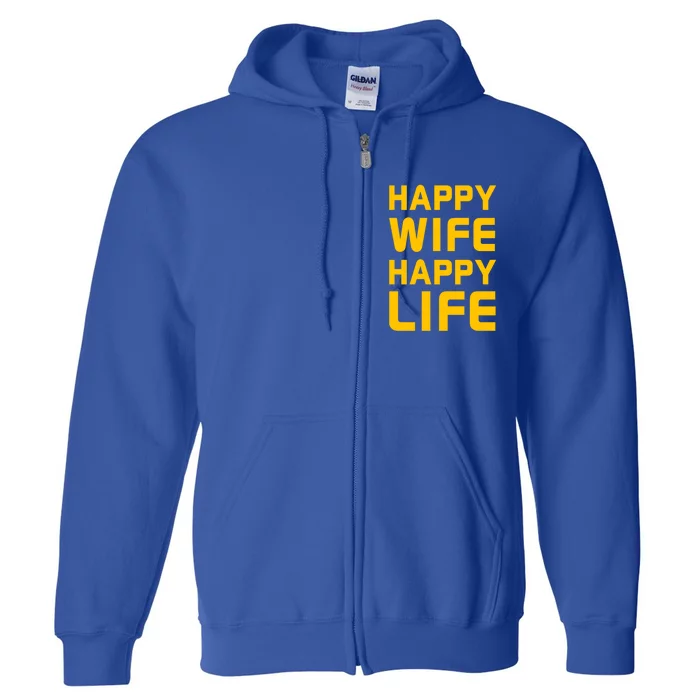 Happy Wife Happy Life Design Perfect Gift For Husband Funny Gift Full Zip Hoodie