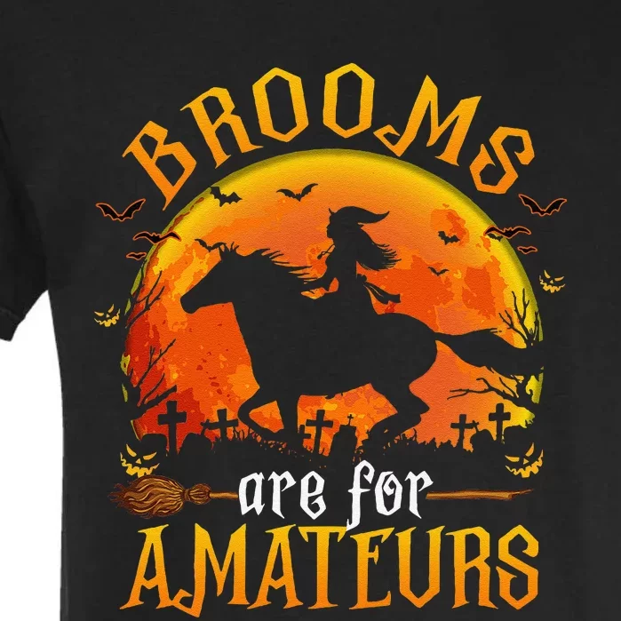 Horses Witch Halloween Funny Brooms Are For Amateurs Gift Garment-Dyed Heavyweight T-Shirt