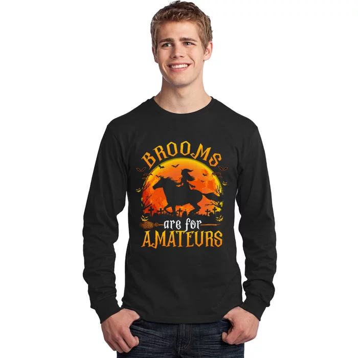 Horses Witch Halloween Funny Brooms Are For Amateurs Gift Tall Long Sleeve T-Shirt