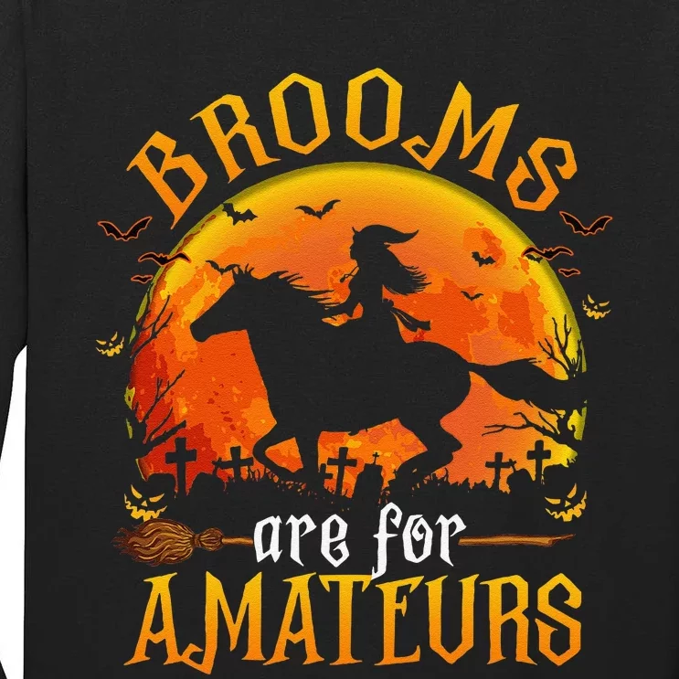 Horses Witch Halloween Funny Brooms Are For Amateurs Gift Tall Long Sleeve T-Shirt