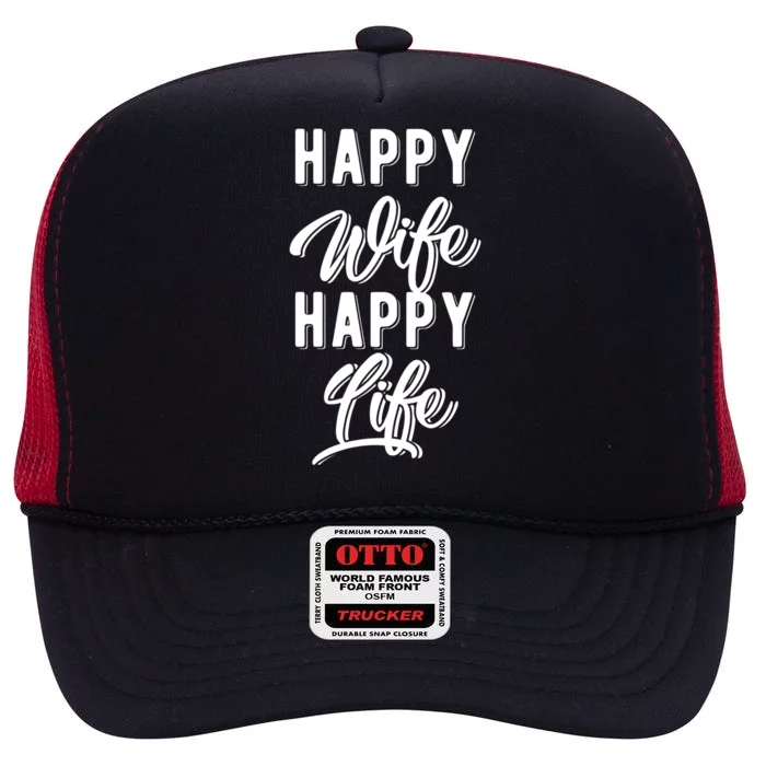 Happy Wife Happy Life Family Funny Love Husband Gift High Crown Mesh Trucker Hat