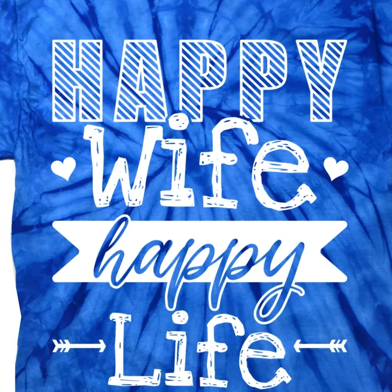 Happy Wife Happy Life Funny Wives Saying Cool Gift Tie-Dye T-Shirt