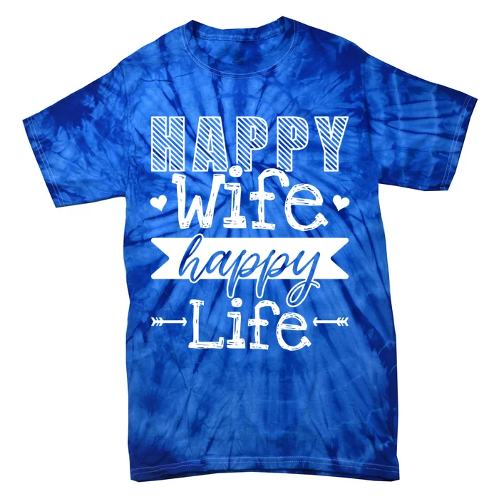 Happy Wife Happy Life Funny Wives Saying Cool Gift Tie-Dye T-Shirt