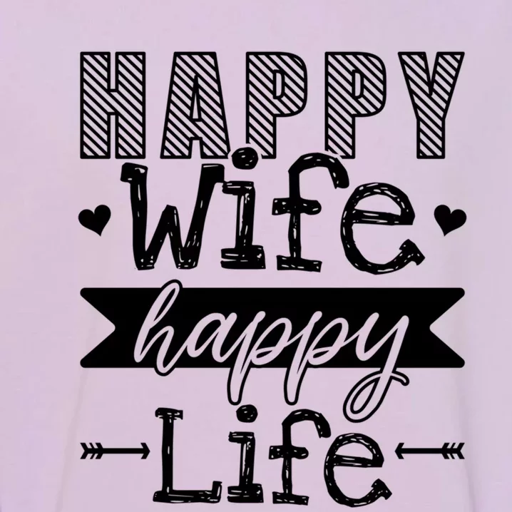 Happy Wife Happy Life Funny Wives Saying Cool Gift Garment-Dyed Sweatshirt