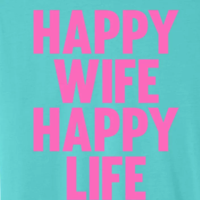 Happy Wife Happy Life Gift Partner Husband Wife Cool Gift ChromaSoft Performance T-Shirt