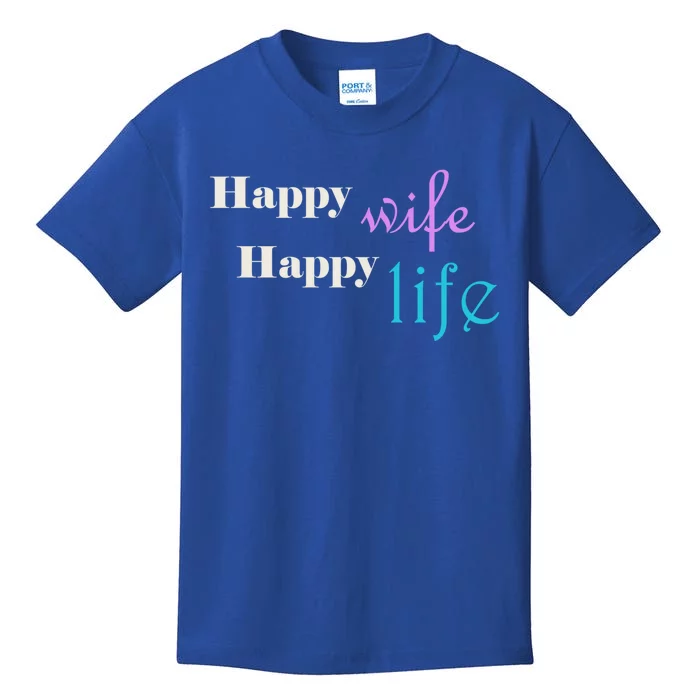 Happy Wife Happy Life Is For A Perfect Relationship Gift Kids T-Shirt