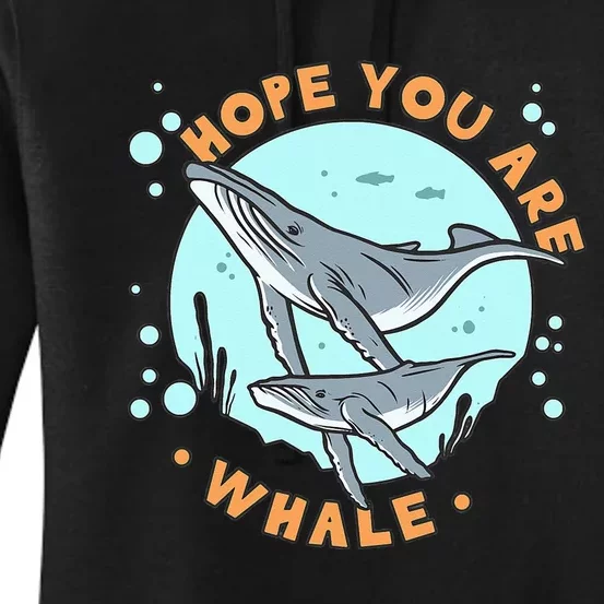 Humpback Whale Hope You Are Whale Funny Marine Biologist Women's Pullover Hoodie