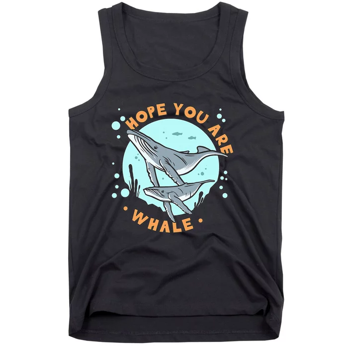 Humpback Whale Hope You Are Whale Funny Marine Biologist Tank Top