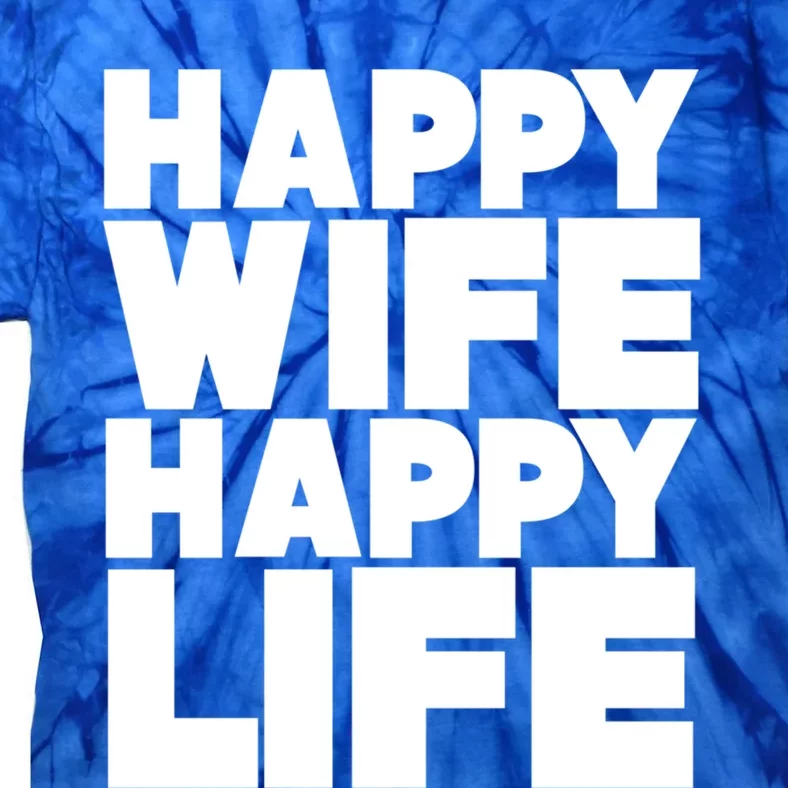 Happy Wife Happy Life Gift Tie-Dye T-Shirt