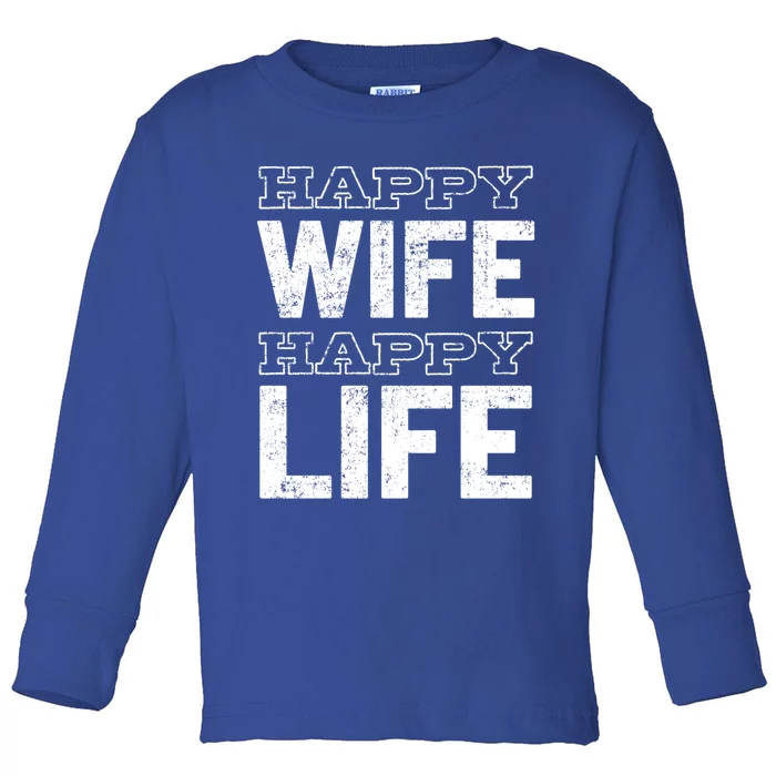 Happy Wife Happy Life Funny Gift Toddler Long Sleeve Shirt