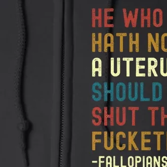 He Who Hath Not A Uterus Should Shut The Fucketh Up Full Zip Hoodie