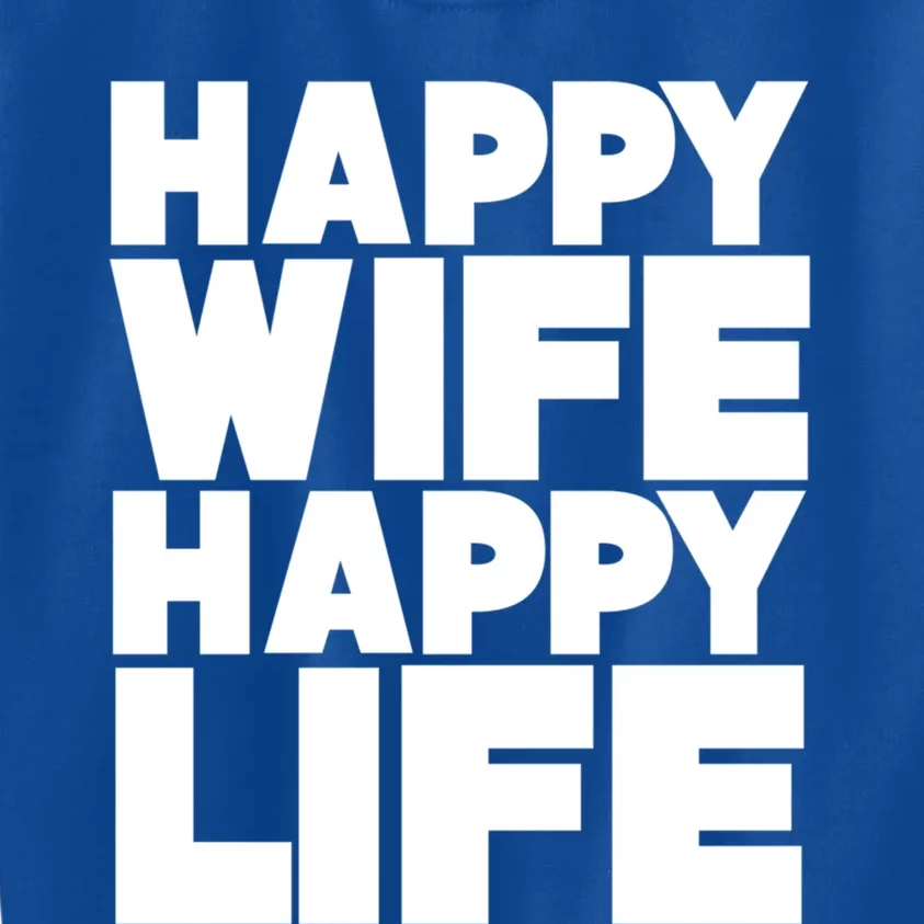 Happy Wife Happy Life Meaningful Gift Kids Sweatshirt