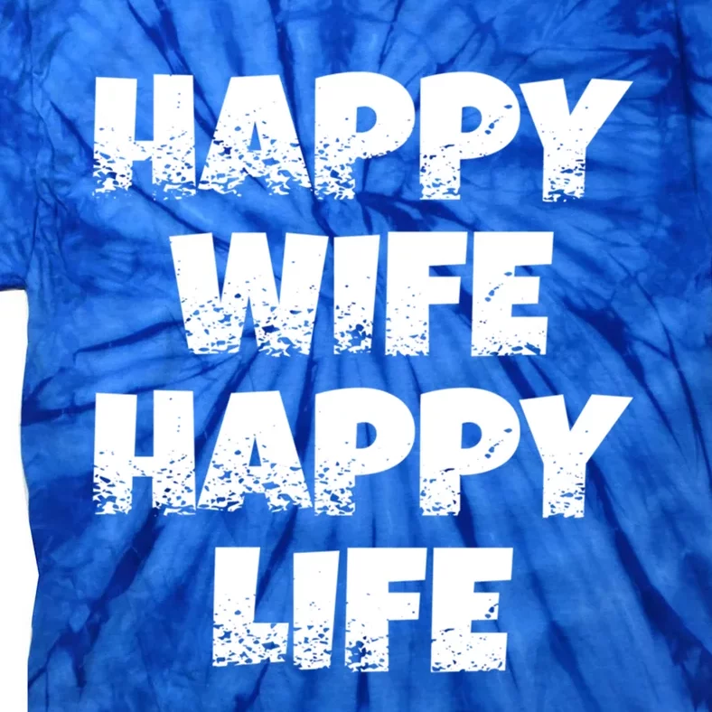 Happy Wife Happy Life Gift Tie-Dye T-Shirt