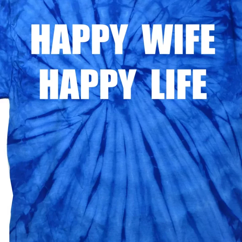 Happy Wife Happy Life Funny Gift Tie-Dye T-Shirt