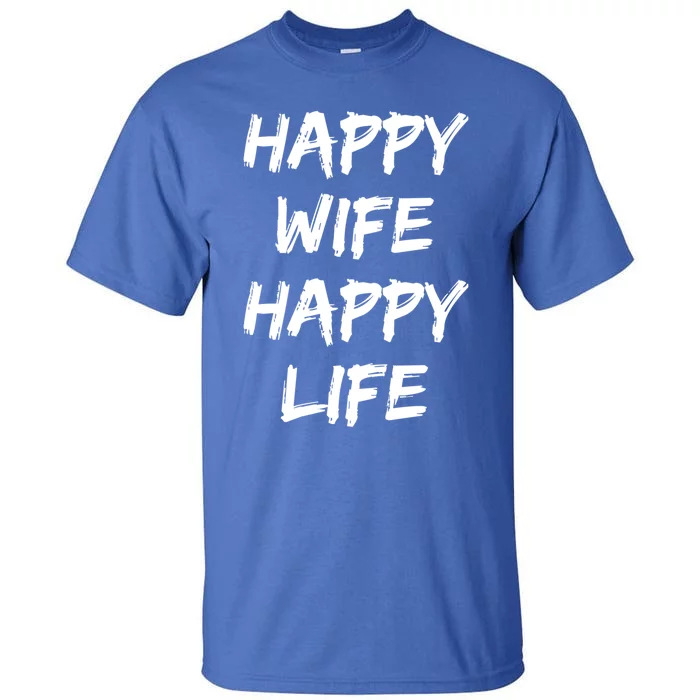 Happy Wife Happy Life Gift Tall T-Shirt