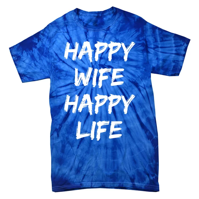 Happy Wife Happy Life Gift Tie-Dye T-Shirt