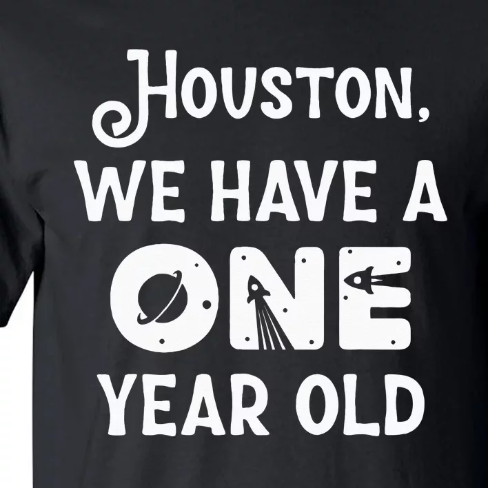 Houston We Have A One Year Old 1st Birthday Astronaut Cute Tall T-Shirt