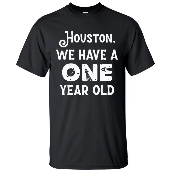 Houston We Have A One Year Old 1st Birthday Astronaut Cute Tall T-Shirt