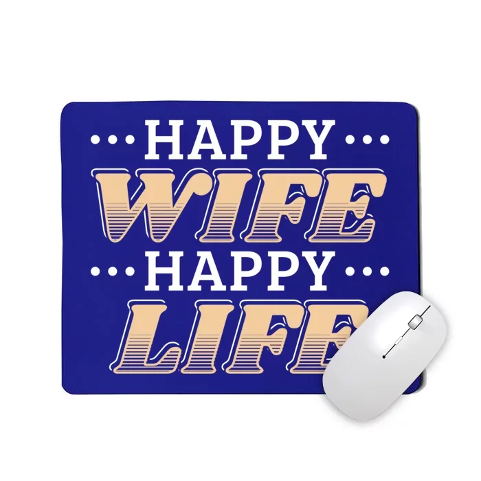 Happy Wife Happy Life Funny Gift For Husbands Great Gift Mousepad