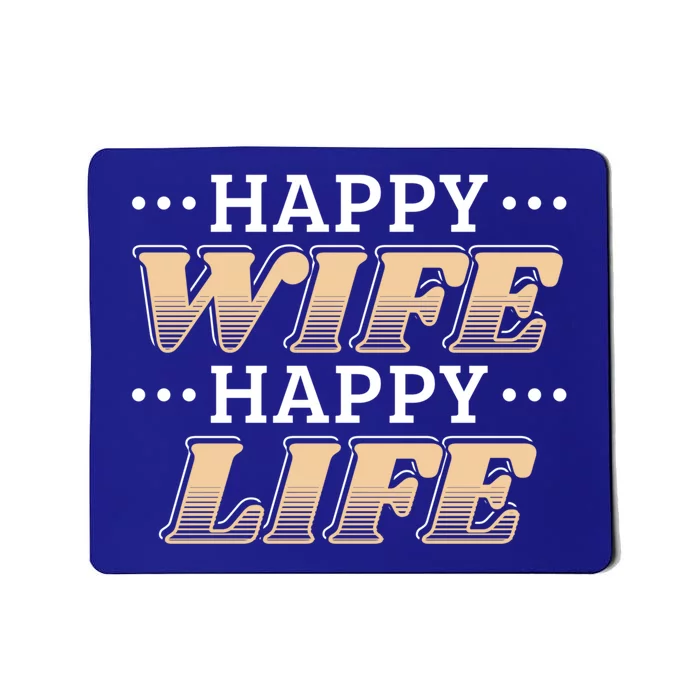 Happy Wife Happy Life Funny Gift For Husbands Great Gift Mousepad