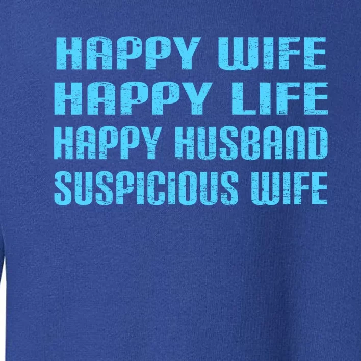 Happy Wife Happy Life Funny Wife Joke For Your Husband Meaningful Gift Toddler Sweatshirt