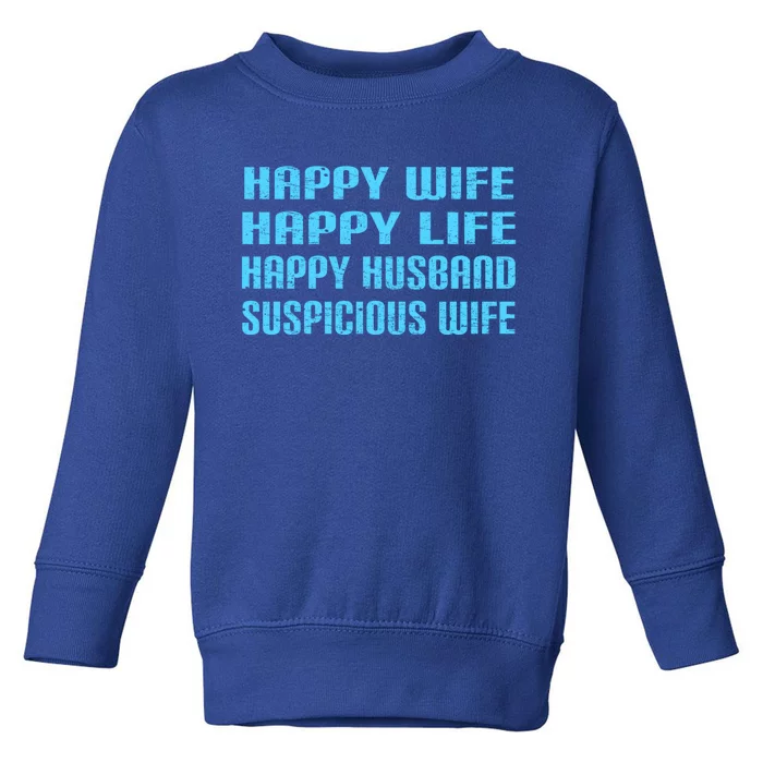 Happy Wife Happy Life Funny Wife Joke For Your Husband Meaningful Gift Toddler Sweatshirt