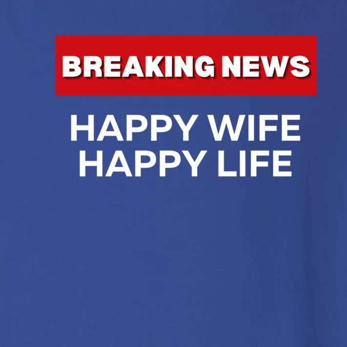 Happy Wife Happy Life Fun Sarcastic Humor Breaking News Funny Gift Toddler Long Sleeve Shirt