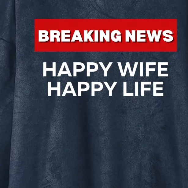 Happy Wife Happy Life Fun Sarcastic Humor Breaking News Funny Gift Hooded Wearable Blanket