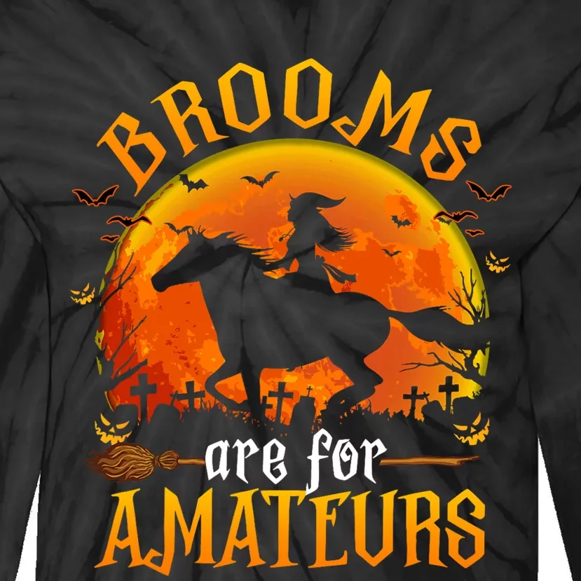 Horses Witch Halloween Funny Brooms Are For Amateurs Tie-Dye Long Sleeve Shirt