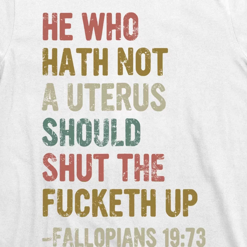 He Who Hath No Uterus Shall Shirt My Body My Choice T-Shirt