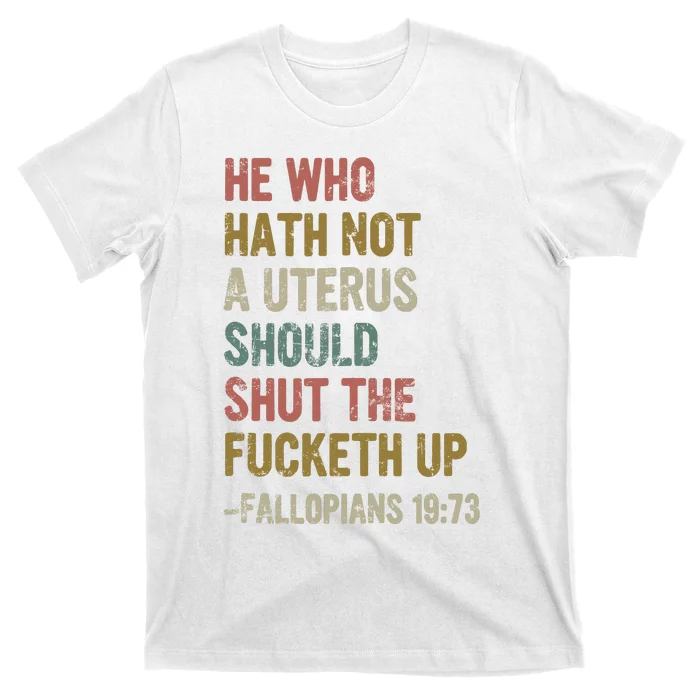 He Who Hath No Uterus Shall Shirt My Body My Choice T-Shirt