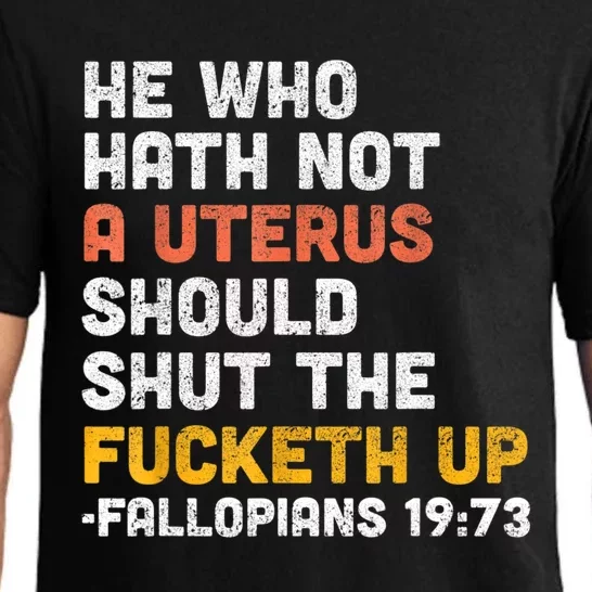 He Who Hath Not A Uterus Should Shut The Fucketh Pajama Set