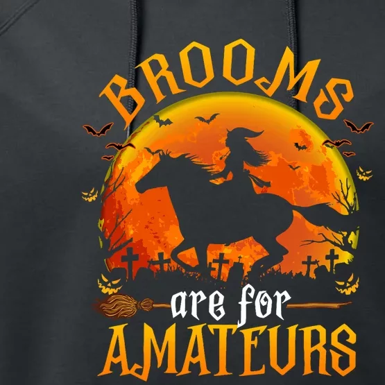 Horses Witch Halloween Funny Brooms Are For Amateurs Performance Fleece Hoodie