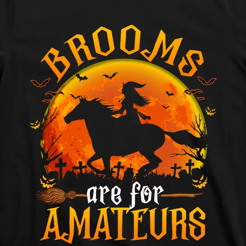 Horses Witch Halloween Funny Brooms Are For Amateurs T-Shirt