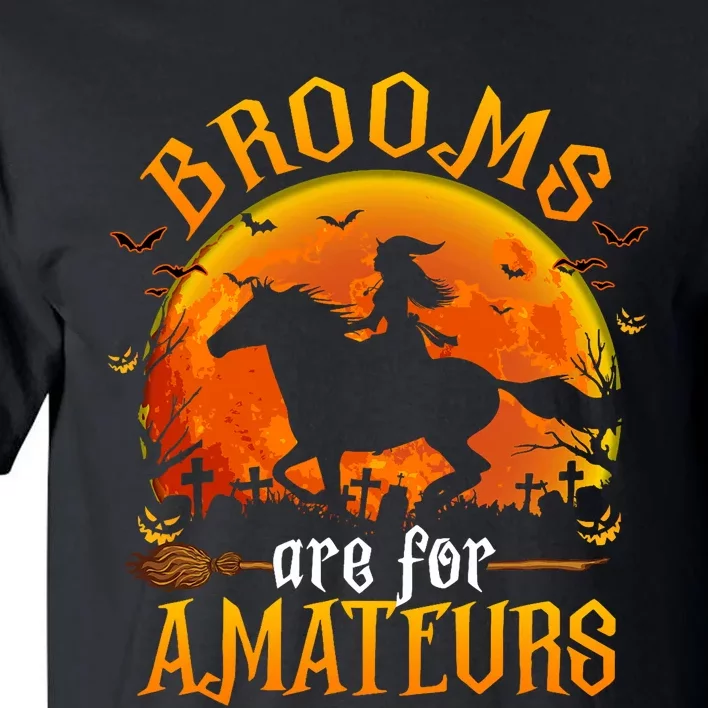 Horses Witch Halloween Funny Brooms Are For Amateurs Tall T-Shirt